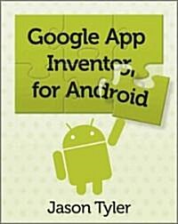 App Inventor for Android: Build Your Own Apps - No Experience Required! (Paperback)