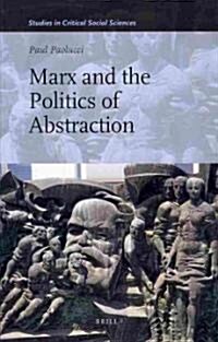 Marx and the Politics of Abstraction (Hardcover)