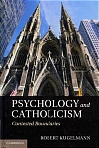 Psychology and Catholicism : Contested Boundaries (Hardcover)