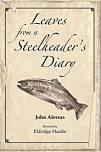 Leaves from a Steelheaders Diary (Hardcover)