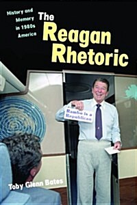 The Reagan Rhetoric: History and Memory in 1980s America (Paperback)