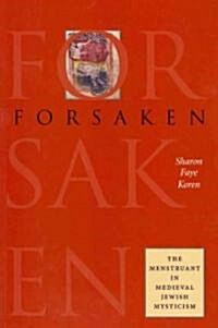 Forsaken: The Menstruant in Medieval Jewish Mysticism (Paperback)