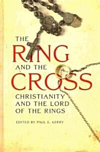 The Ring and the Cross: Christianity and the Lord of the Rings (Hardcover)