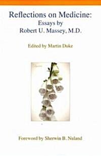 Reflections on Medicine: Essays by Robert U. Massey, M.D. (Paperback)