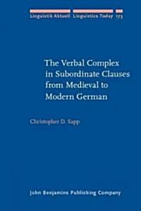 The Verbal Complex in Subordinate Clauses from Medieval to Modern German (Hardcover)