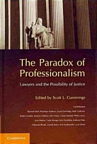 The Paradox of Professionalism : Lawyers and the Possibility of Justice (Hardcover)