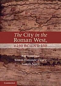 The City in the Roman West, c.250 BC–c.AD 250 (Paperback)