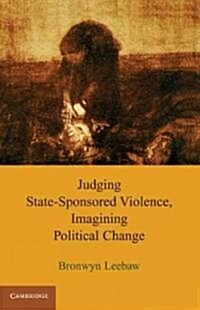Judging State-Sponsored Violence, Imagining Political Change (Hardcover)
