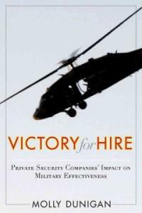Victory for hire : private security companies' impact on military effectiveness