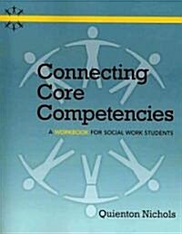 Connecting Core Competencies: A Workbook for Social Work Students (Paperback)
