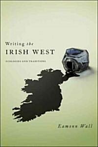 Writing the Irish West: Ecologies and Traditions (Paperback)