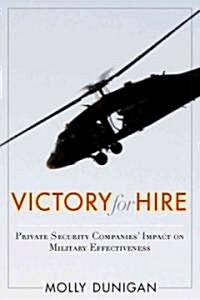 Victory for Hire: Private Security Companies Impact on Military Effectiveness (Hardcover)