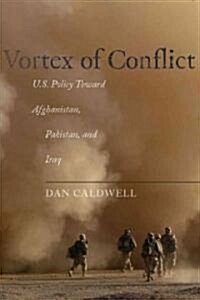Vortex of Conflict: U.S. Policy Toward Afghanistan, Pakistan, and Iraq (Hardcover)