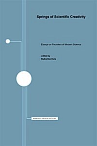 Springs of Scientific Creativity: Essays on Founders of Modern Science (Paperback, Minne)