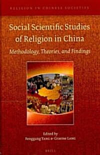 Social Scientific Studies of Religion in China: Methodology, Theories, and Findings (Hardcover)