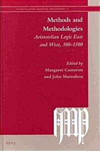 Methods and Methodologies: Aristotelian Logic East and West, 500-1500 (Hardcover)