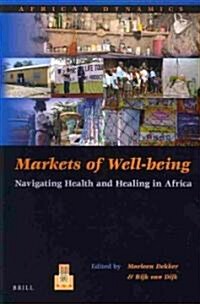 Markets of Well-Being: Navigating Health and Healing in Africa (Paperback)