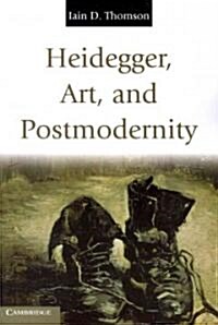 Heidegger, Art, and Postmodernity (Paperback)