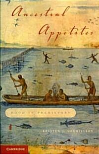 Ancestral Appetites : Food in Prehistory (Paperback)