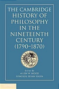 The Cambridge History of Philosophy in the Nineteenth Century (1790–1870) (Hardcover)