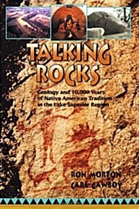 Talking Rocks: Geology and 10,000 Years of Native American Tradition in the Lake Superior Region (Paperback)
