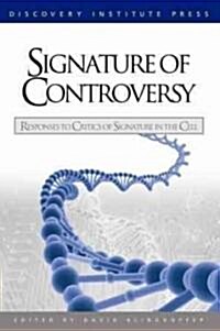 Signature of Controversy: Responses to Critics of Signature in the Cell (Paperback)