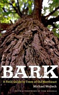 Bark: A Field Guide to Trees of the Northeast (Paperback)
