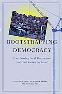 [중고] Bootstrapping Democracy: Transforming Local Governance and Civil Society in Brazil (Paperback)