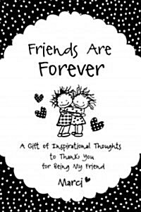 Friends Are Forever: A Gift of Inspirational Thoughts to Thank You for Being My Friend (Paperback)
