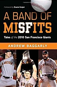 A Band of Misfits: Tales of the 2010 San Francisco Giants (Hardcover)