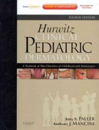 Hurwitz clinical pediatric dermatology : a textbook of skin disorders of childhood and adolescence 4th ed