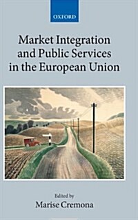 Market Integration and Public Services in the European Union (Hardcover)