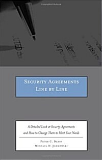 Security Agreements Line by Line: A Detailed Look at Security Agreements and How to Change Them to Meet Your Needs [With CDROM] (Paperback)