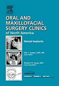 Dental Implants, an Issue of Oral and Maxillofacial Surgery Clinics: Volume 23-2 (Hardcover)