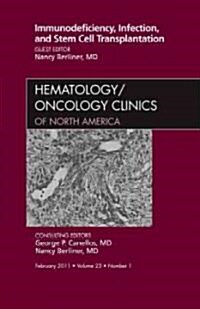 Immunodeficiency, Infection, and Stem Cell Transplantation, An Issue of Hematology/Oncology Clinics of North America (Hardcover)