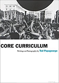 Tod Papageorge: Core Curriculum: Writings on Photography (Paperback)