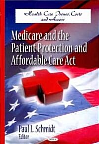 Medicare & the Patient Protection & Affordable Care ACT (Hardcover, UK)