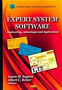 Expert System Software: Engineering, Advantages and Application (Hardcover)