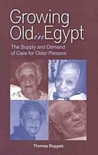 Growing Old in Egypt: The Supply and Demand of Care for Older Persons (Hardcover)