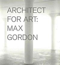 Max Gordon: Architect for Art (Hardcover)