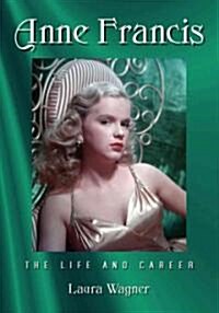 Anne Francis: The Life and Career (Paperback)