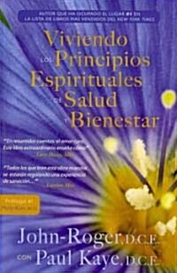 Viviendo los Principios Espirituales de Salud y Bienestar = Living the Spiritual Principles of Health and Wellness (Paperback)