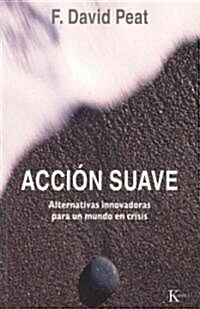 Acci? Suave: Alternativas Innovadoras Para Un Mundo En Crisis (Paperback)