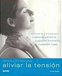 Aliviar La Tensi?: Ejercicios de 5 Minutos Para Cualquier Persona, Cualquier Momento, Cualquier Lugar (Paperback)