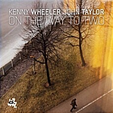 [수입] Kenny Wheeler & John Taylor - On The Way To Two
