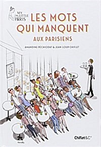 Les mots qui manquent aux Parisiens (Hardcover)