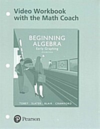 Beginning Algebra: Early Graphing Mymathlab Plus Video Notebook with the Math Coach (Hardcover, 4)