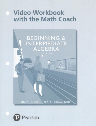 Video Workbook for Beginning & Intermediate Algebra (with the Math Coach) (Loose Leaf, 5)