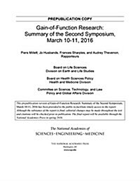 Gain-Of-Function Research: Summary of the Second Symposium, March 10-11, 2016 (Paperback)