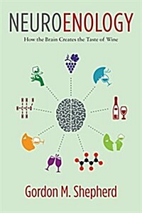Neuroenology: How the Brain Creates the Taste of Wine (Hardcover)